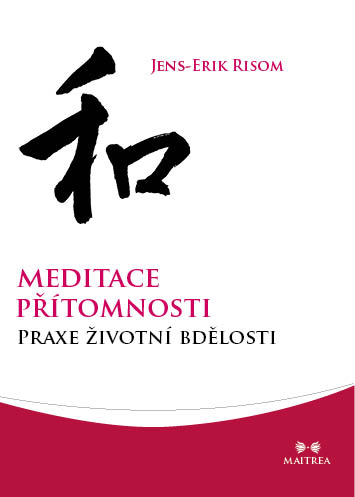 Meditace přítomnosti // Jens-Erik Risom // Maitrea